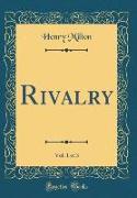 Rivalry, Vol. 1 of 3 (Classic Reprint)