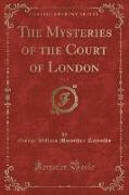 The Mysteries of the Court of London, Vol. 5 (Classic Reprint)