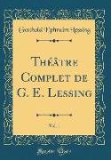 Théâtre Complet de G. E. Lessing, Vol. 1 (Classic Reprint)