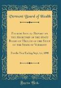 Fourth Annual Report on the Secretary of the State Board of Health of the State of the State of Vermont