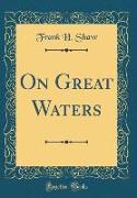 On Great Waters (Classic Reprint)