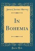 In Bohemia (Classic Reprint)