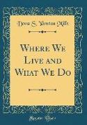 Where We Live and What We Do (Classic Reprint)