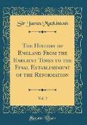 The History of England From the Earliest Times to the Final Establishment of the Reformation, Vol. 2 (Classic Reprint)