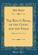 The King's Rival, or the Court and the Stage