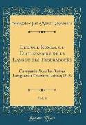 Lexique Roman, ou Dictionnaire de la Langue des Troubadours, Vol. 3