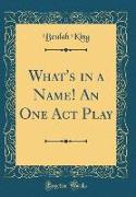 What's in a Name! An One Act Play (Classic Reprint)
