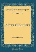Afterthoughts (Classic Reprint)