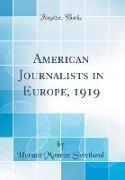 American Journalists in Europe, 1919 (Classic Reprint)