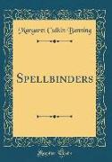 Spellbinders (Classic Reprint)