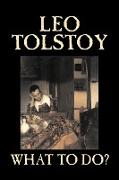 What to Do? by Leo Tolstoy, Fiction, Classics, Literary