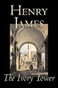 The Ivory Tower by Henry James, Fiction, Classics, Literary