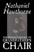 The Whole History of Grandfather's Chair by Nathaniel Hawthorne, Fiction, Classics