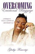 Overcoming Emotional Baggage: A Woman's Guide to Living the Abundant Life