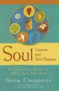 Soul Lessons and Soul Purpose: A Channeled Guide to Why You Are Here