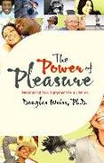 Power of Pleasure: Maximizing Your Enjoyment for a Lifetime