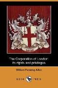 The Corporation of London, Its Rights and Privileges (Dodo Press)