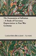 The Economics of Inflation - A Study of Currency Depreciation in Post War Germany