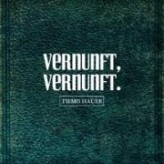 VERNUNFT, VERNUNFT.