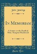 In Memoriam: A Sermon on the Death of Miss. Margaret MacDonald (Classic Reprint)