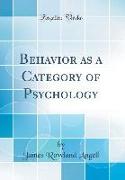 Behavior as a Category of Psychology (Classic Reprint)