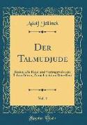 Der Talmudjude, Vol. 4: Reden, Die Rede-Und Vortragsweise Der Talmudlehrer, Zunächst Adam Betreffend (Classic Reprint)