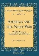 America and the Next War: World-Peace, or Downfall, Two Addresses (Classic Reprint)