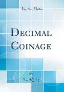 Decimal Coinage (Classic Reprint)