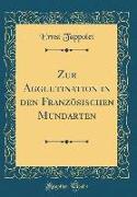 Zur Agglutination in Den Französischen Mundarten (Classic Reprint)