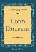 Lord Dolphin (Classic Reprint)