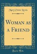 Woman as a Friend (Classic Reprint)