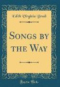 Songs by the Way (Classic Reprint)