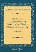 Archives ou Correspondence Inédite de la Maison d'Orange-Nassau, 1847