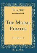 The Moral Pirates (Classic Reprint)