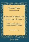 Biblical History for Israelitish Schools