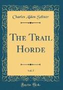 The Trail Horde, Vol. 5 (Classic Reprint)