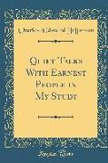 Quiet Talks With Earnest People in My Study (Classic Reprint)