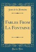 Fables From La Fontaine (Classic Reprint)