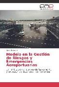 Modelo en la Gestión de Riesgos y Emergencias Aeroportuarias