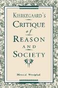 Kierkegaard's Critique of Reason and Society