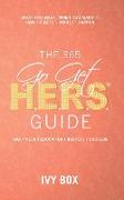 The 365 Go Get HERS Guide: What You Want, When You Want It, How to Get It, Make It Happen!