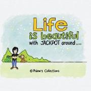 Life is Beautiful .. with Jackpot around