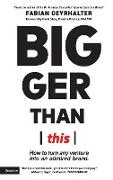 Bigger Than This