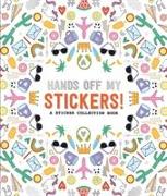 Pipsticks Hands off My Stickers! the Sticker Collection Book