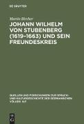 Johann Wilhelm von Stubenberg (1619¿1663) und sein Freundeskreis
