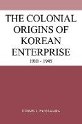 The Colonial Origins of Korean Enterprise