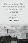 Parenting from Afar and the Reconfiguration of Family Across Distance