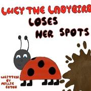Lucy the Ladybird Loses Her Spots