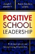 Positive School Leadership: Building Capacity and Strengthening Relationships