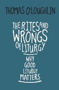 Rites and Wrongs of Liturgy